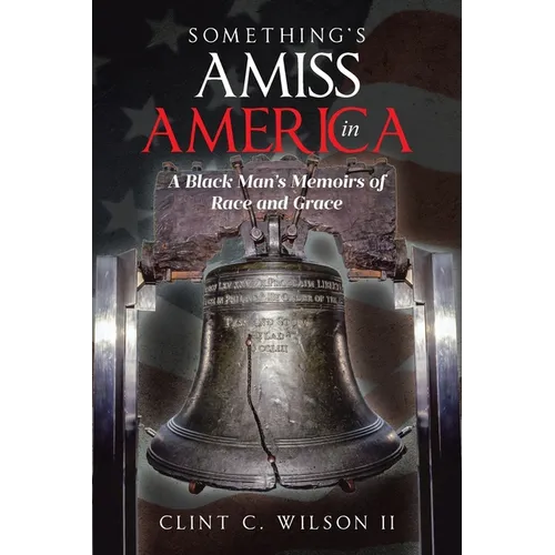 Something's Amiss in America: A Black Man's Memoirs of Race and Grace - Paperback