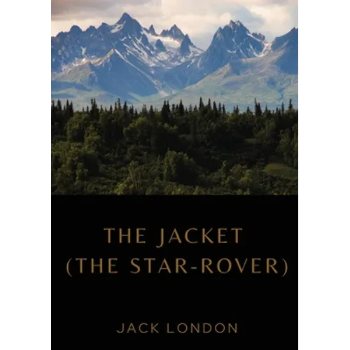The Jacket (The Star-Rover): a novel by American writer Jack London published in 1915 (published in the United Kingdom as The Jacket). It is science f - Paperback
