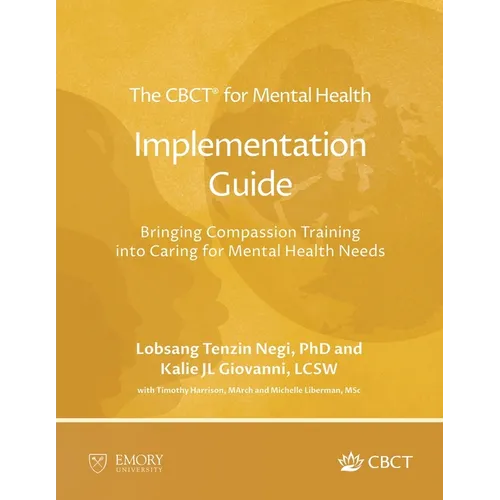 The CBCT(R) for Mental Health Implementation Guide: Bringing Compassion Training into Caring for Mental Health Needs - Paperback