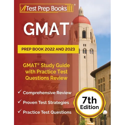 GMAT Prep Book 2022 and 2023: GMAT Study Guide with Practice Test Questions Review [7th Edition] - Paperback