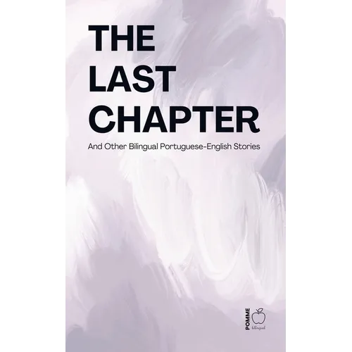 The Last Chapter And Other Bilingual Portuguese-English Stories - Paperback