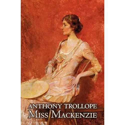 Miss Mackenzie by Anthony Trollope, Fiction, Literary, Romance - Paperback