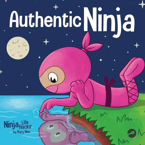 Authentic Ninja: A Children's Book About the Importance of Authenticity - Paperback