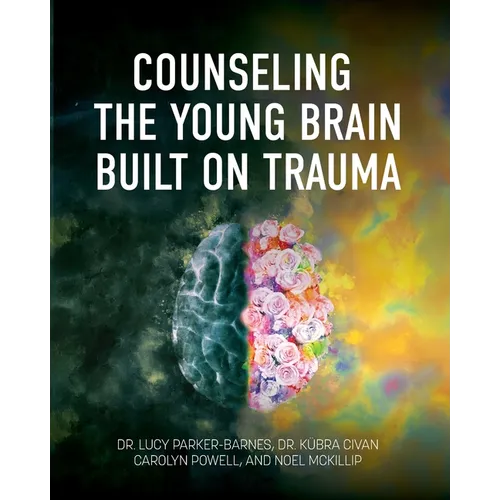 Counseling the Young Brain Built on Trauma - Paperback