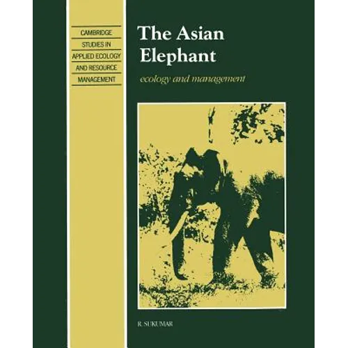 The Asian Elephant: Ecology and Management - Paperback