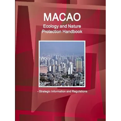 Macao Ecology and Nature Protection Handbook - Strategic Information and Regulations - Paperback