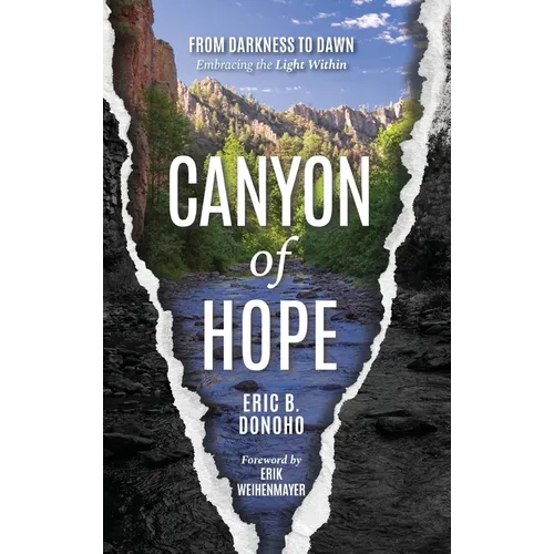 Canyon of Hope: From Darkness to Dawn Embracing the Light Within - Hardcover