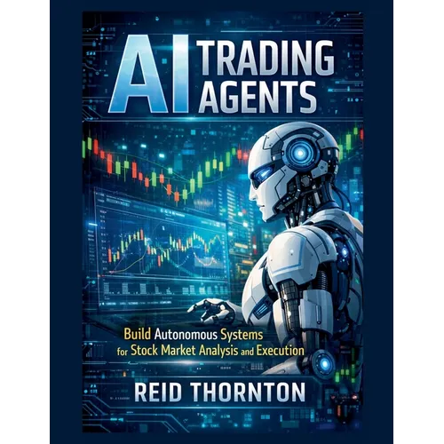 AI Trading Agents: Build Autonomous Systems for Stock Market Analysis and Execution - Paperback