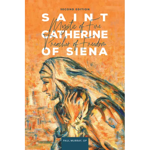 Saint Catherine of Siena: Mystic of Fire, Preacher of Freedom - Hardcover