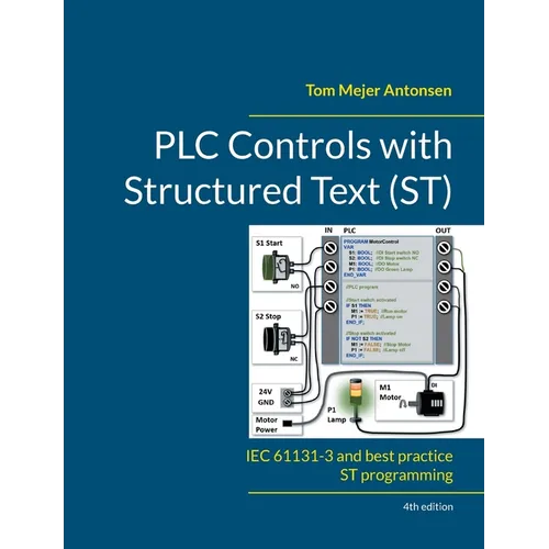 PLC Controls with Structured Text (ST), V4: IEC 61131-3 and best practice ST programming
