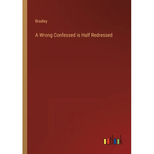 A Wrong Confessed is Half Redressed - Paperback