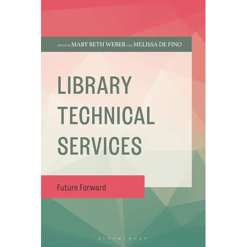 Library Technical Services: Future Forward - Hardcover
