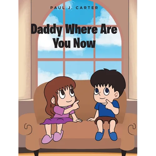 Daddy Where Are You Now - Hardcover