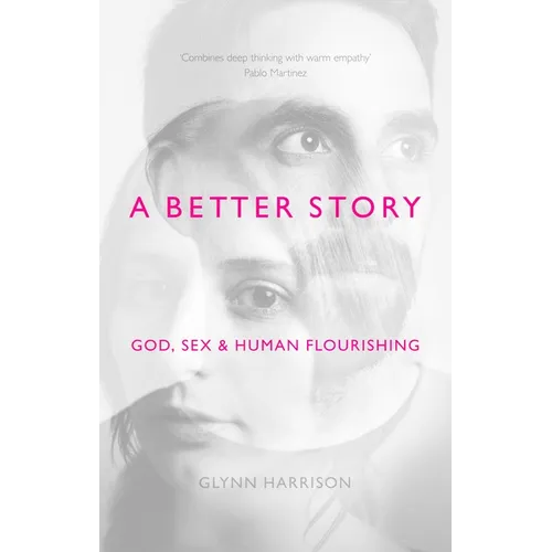 A Better Story: God, Sex and Human Flourishing
