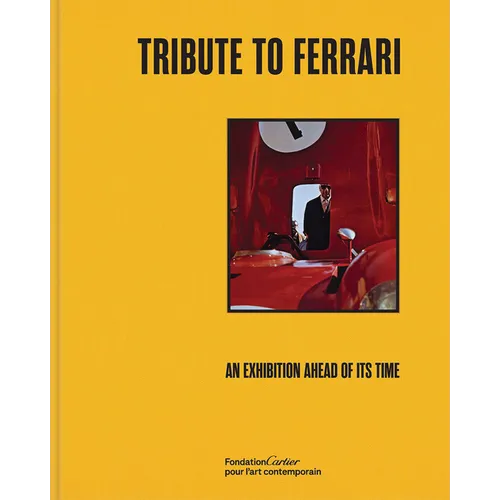 Tribute to Ferrari: An Exhibition Ahead of Its Time - Hardcover