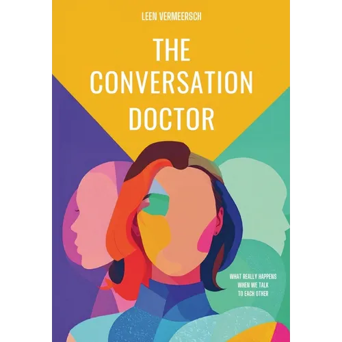 The Conversation Doctor: What really happens when we speak to each other - Paperback