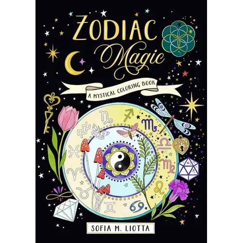 A Mystical Coloring Book: Zodiac Magic: 50 Inspiring Images to Color. - Paperback