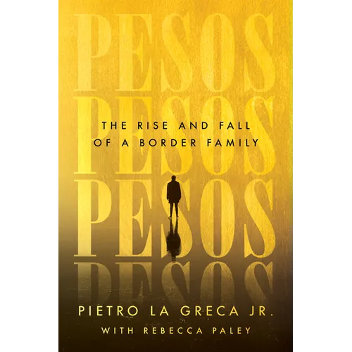 Pesos: The Rise and Fall of a Border Family - Paperback