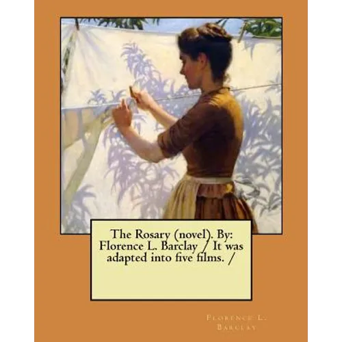 The Rosary (novel). By: Florence L. Barclay / It was adapted into five films. / - Paperback