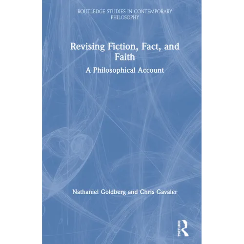 Revising Fiction, Fact, and Faith: A Philosophical Account - Paperback