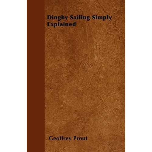 Dinghy Sailing Simply Explained - Paperback