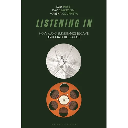 Listening in: How Audio Surveillance Became Artificial Intelligence - Paperback
