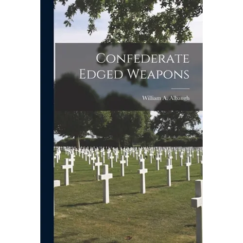Confederate Edged Weapons - Paperback