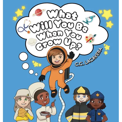 What Will You Be When You Grow Up? - Hardcover