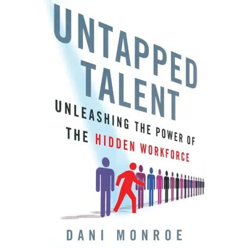 Untapped Talent: Unleashing the Power of the Hidden Workforce - Paperback
