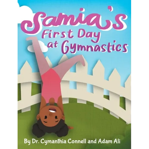 Samia's First Day at Gymnastics: A book to help children overcome their fears. - Hardcover