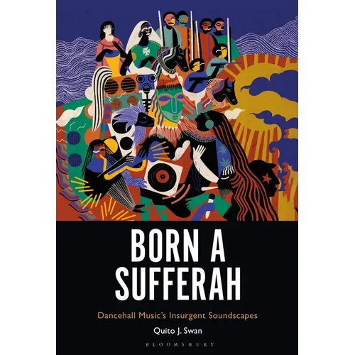 Born a Sufferah: Dancehall Music's Insurgent Soundscapes - Paperback