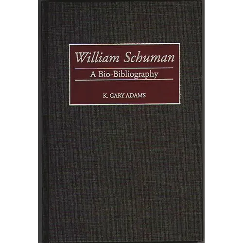 William Schuman: A Bio-Bibliography - Hardcover