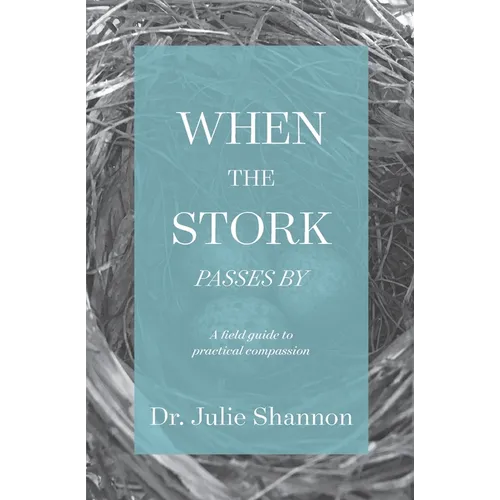 When the Stork Passes By: A field guide to practical compassion - Paperback