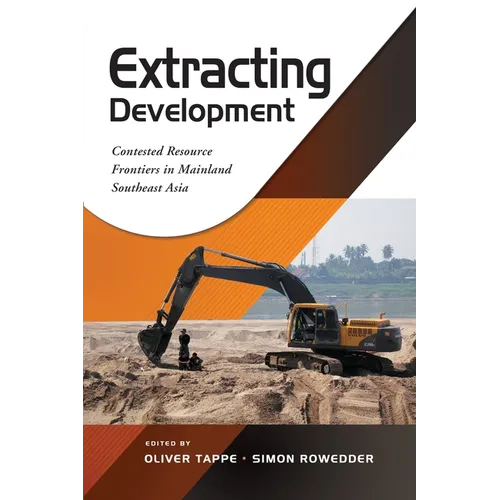 Extracting Development: Contested Resource Frontiers in Mainland Southeast Asia - Paperback