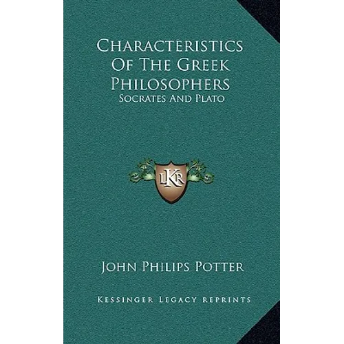 Characteristics Of The Greek Philosophers: Socrates And Plato - Hardcover