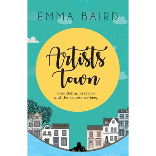 Artists Town: Friendship, first love and the secrets we keep - Paperback