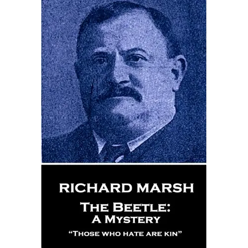 Richard Marsh - The Beetle: A Mystery: 