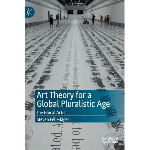 Art Theory for a Global Pluralistic Age: The Glocal Artist - Hardcover