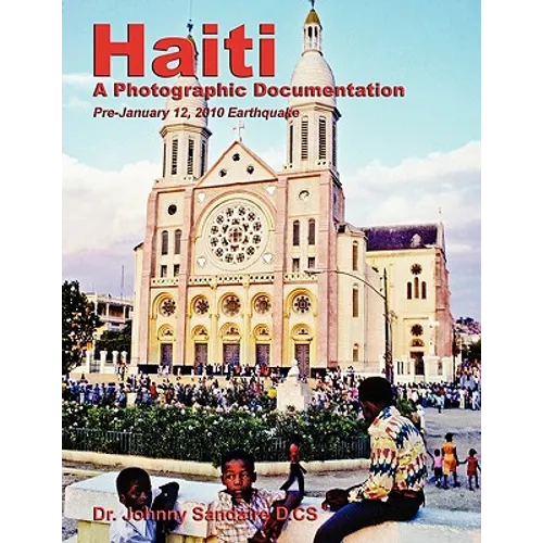 Haiti: A Photographic Documentation (Pre-January 12, 2010 Earthquake) - Paperback