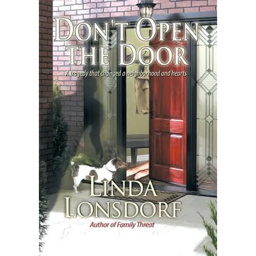 Don't Open the Door: A Tragedy That Changed a Neighborhood and Hearts - Hardcover