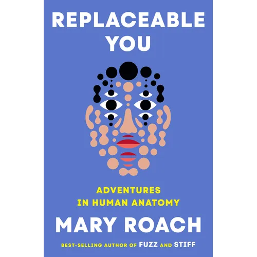 Replaceable You: Adventures in Human Anatomy