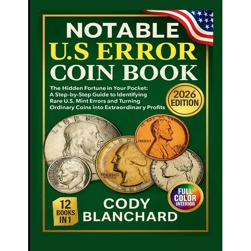 2026 Notable U.S Error Coin Book: The Hidden Fortune in Your Pocket: A Step-by-Step Guide to Identifying Rare U.S. Mint Errors and Turning Ordinary Co - Paperback