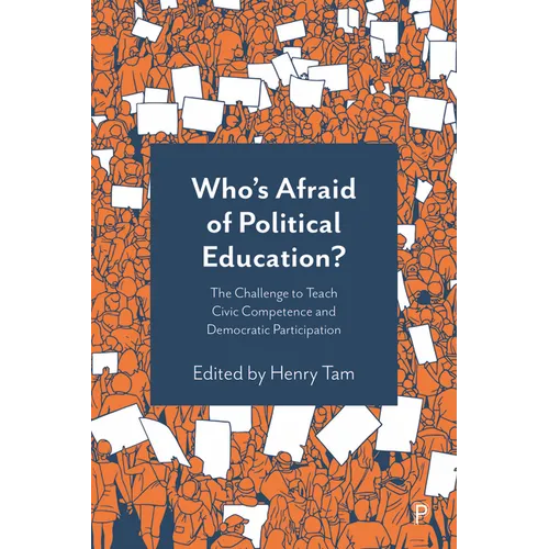 Who's Afraid of Political Education?: The Challenge to Teach Civic Competence and Democratic Participation
