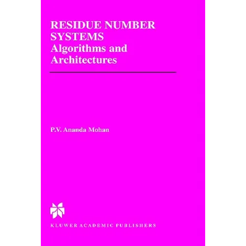 Residue Number Systems: Algorithms and Architectures - Hardcover