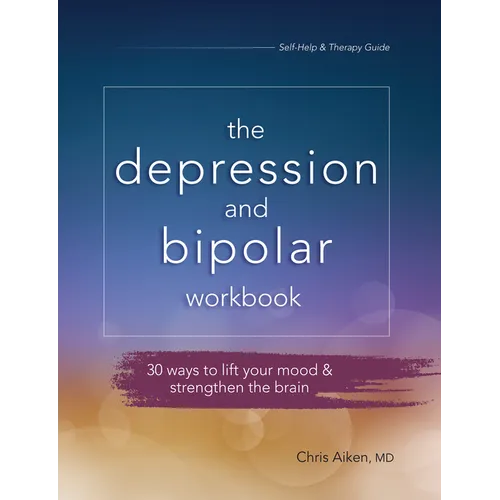 The Depression and Bipolar Workbook: 30 Ways to Lift Your Mood & Strengthen the Brain - Paperback