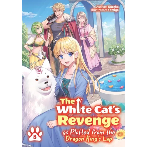 The White Cat's Revenge as Plotted from the Dragon King's Lap: Volume 8 (Light Novel) - Paperback