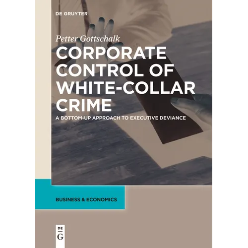 Corporate Control of White-Collar Crime: A Bottom-Up Approach to Executive Deviance - Paperback