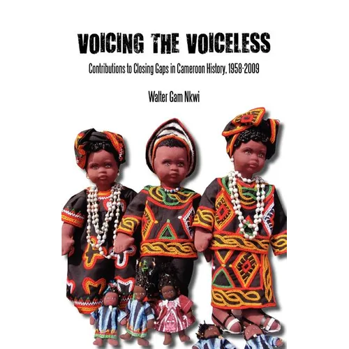 Voicing the Voiceless. Contributions to Closing Gaps in Cameroon History, 1958-2009 - Paperback