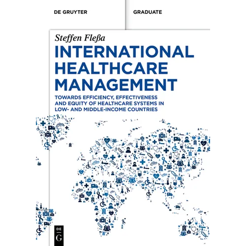 International Healthcare Management: Towards Efficiency, Effectiveness and Equity of Healthcare Systems in Low- And Middle-Income Countries - Paperback