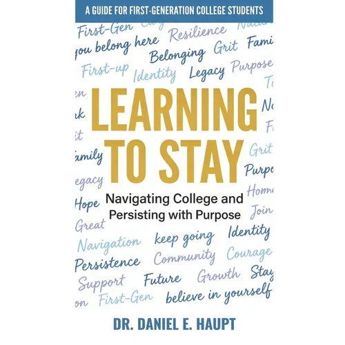 Learning to Stay: Navigating College and Persisting with Purpose - Paperback